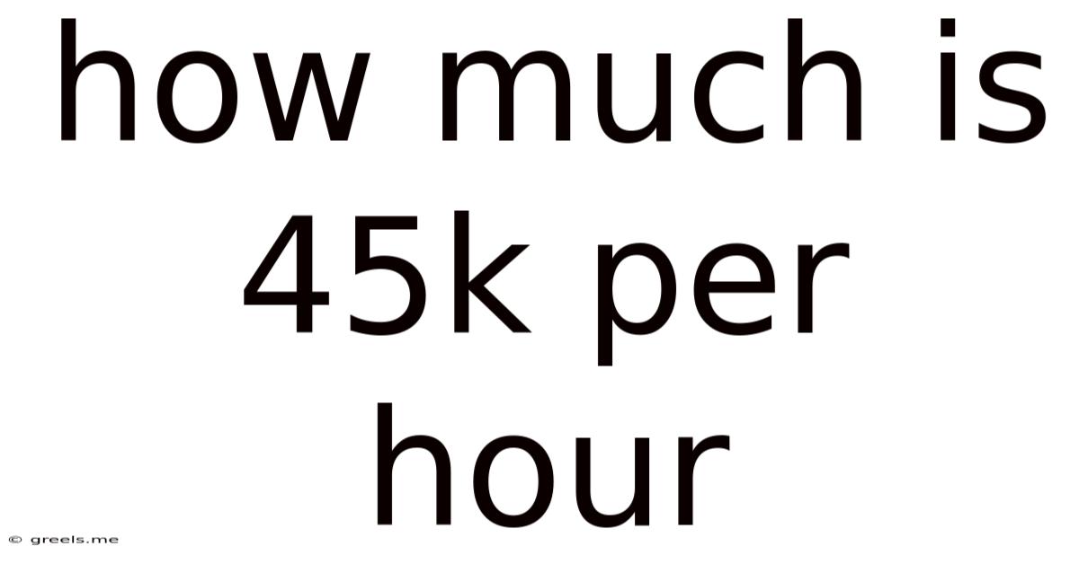 How Much Is 45k Per Hour