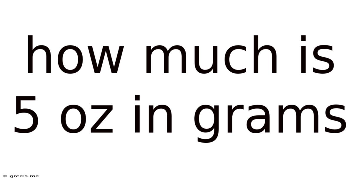 How Much Is 5 Oz In Grams