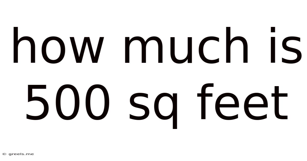 How Much Is 500 Sq Feet