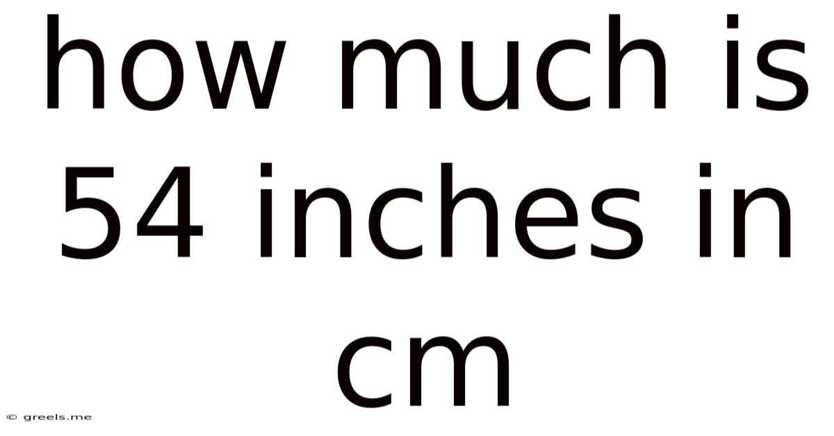 How Much Is 54 Inches In Cm