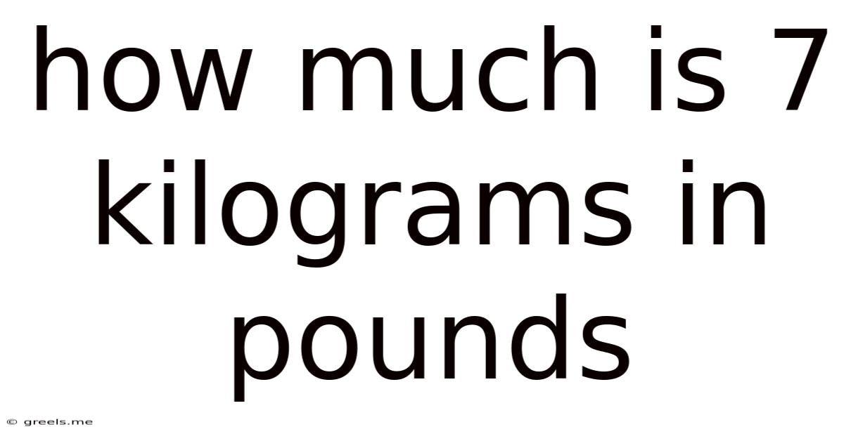 How Much Is 7 Kilograms In Pounds