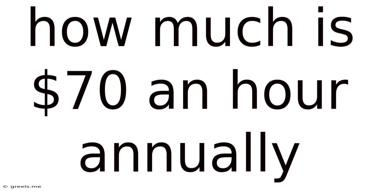 How Much Is $70 An Hour Annually