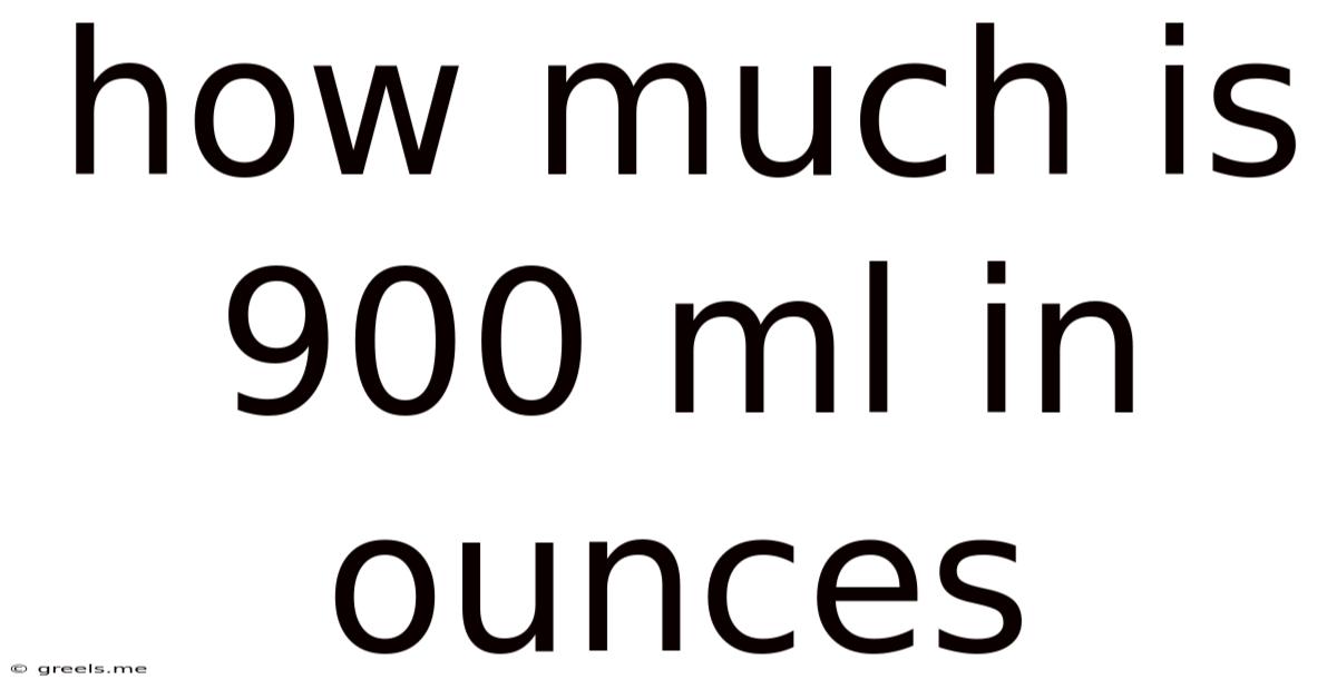 How Much Is 900 Ml In Ounces