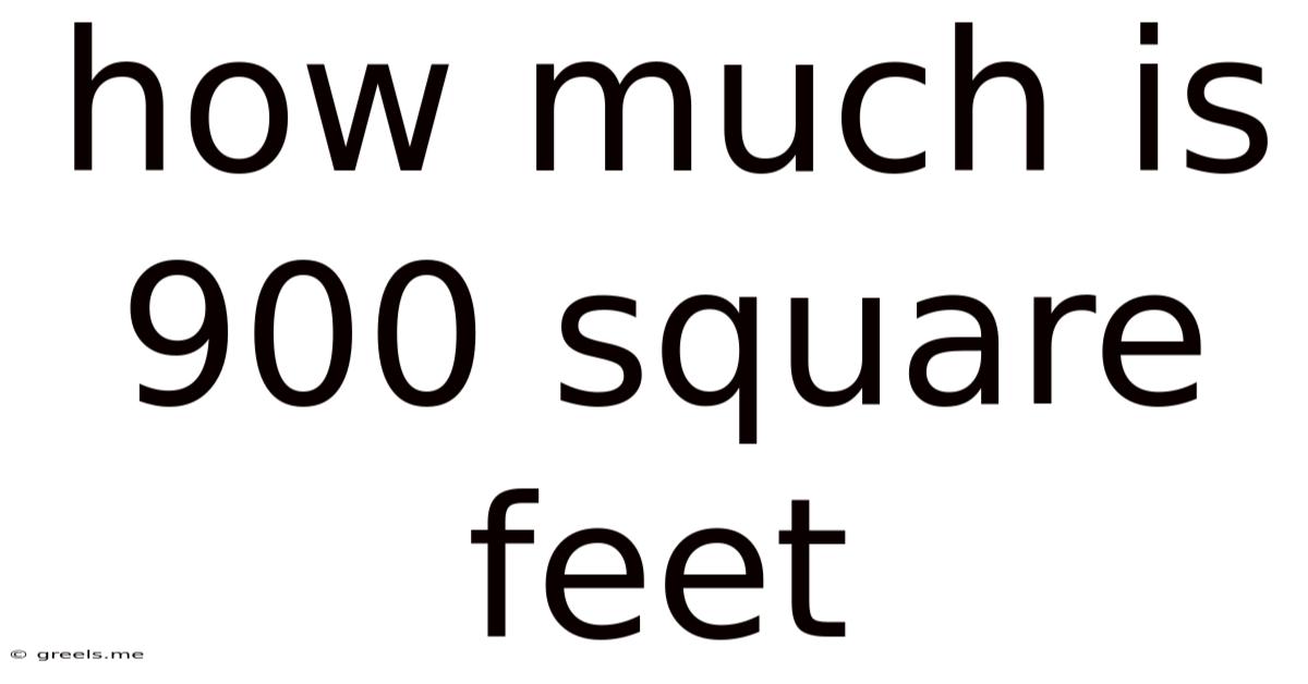 How Much Is 900 Square Feet