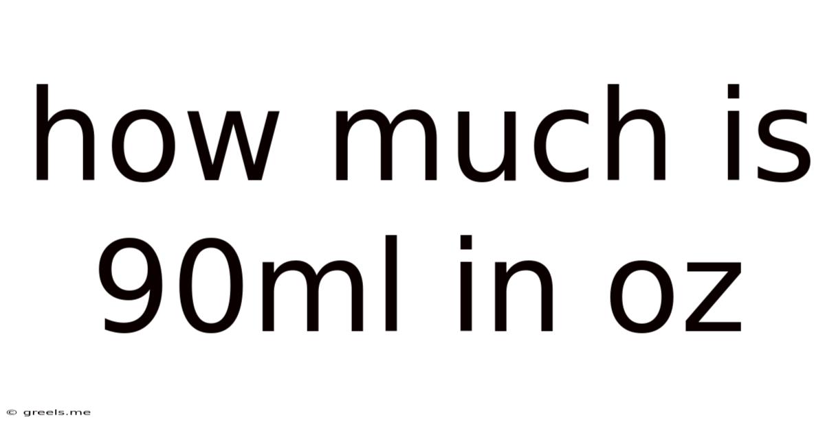 How Much Is 90ml In Oz