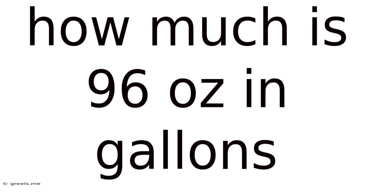 How Much Is 96 Oz In Gallons