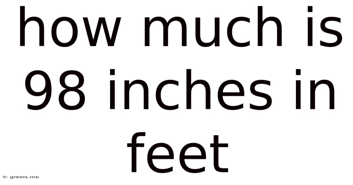 How Much Is 98 Inches In Feet