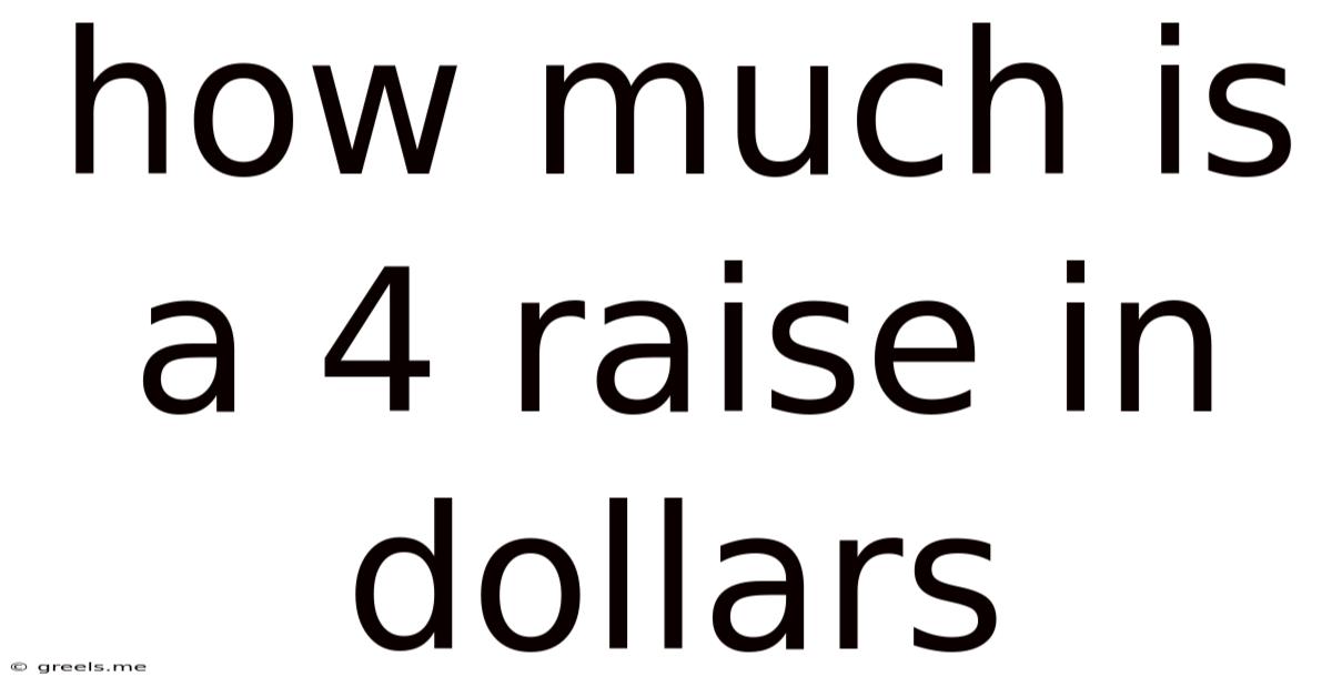 How Much Is A 4 Raise In Dollars