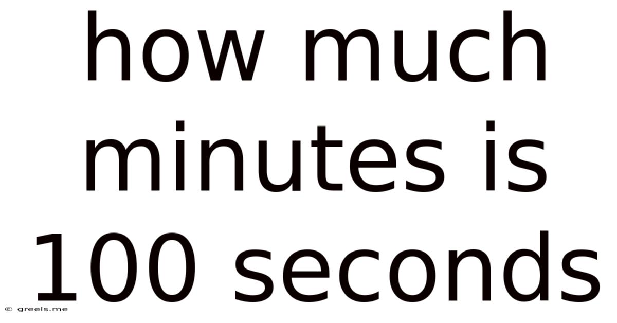 How Much Minutes Is 100 Seconds