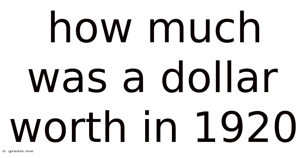 How Much Was A Dollar Worth In 1920