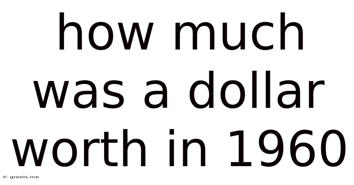 How Much Was A Dollar Worth In 1960