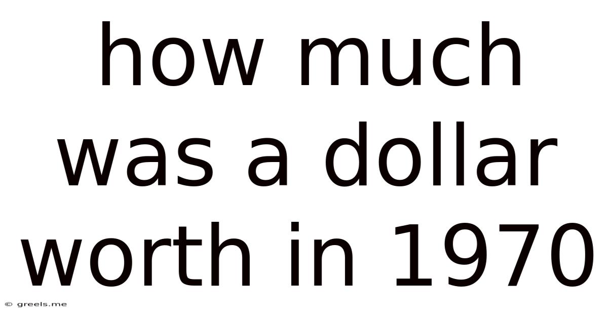 How Much Was A Dollar Worth In 1970