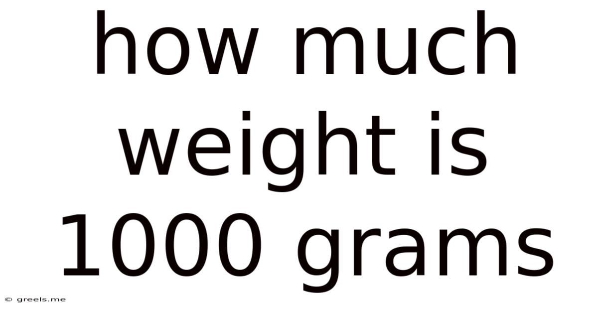How Much Weight Is 1000 Grams