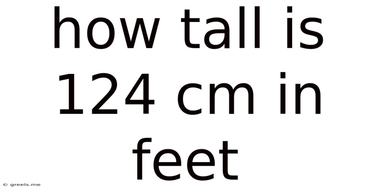How Tall Is 124 Cm In Feet