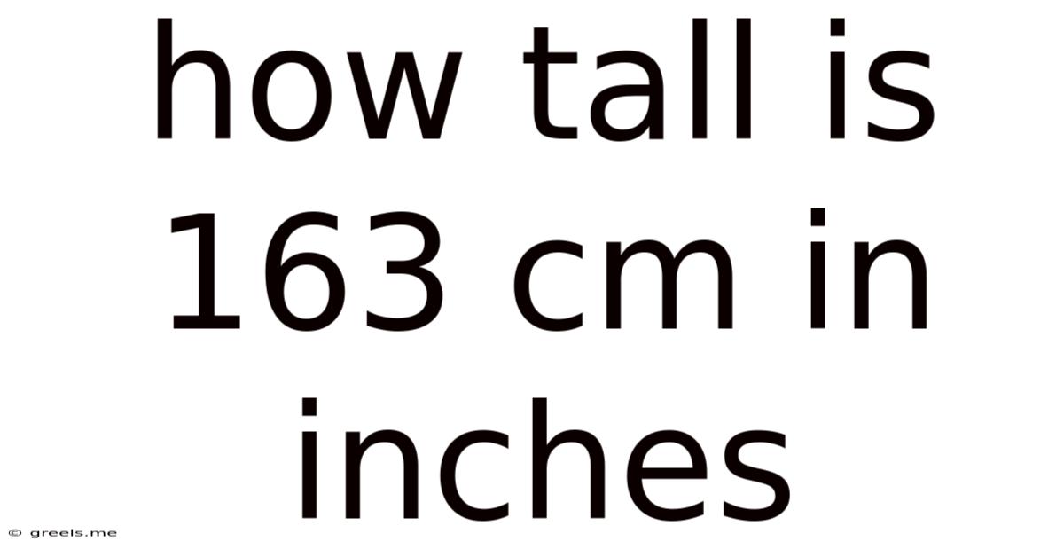 How Tall Is 163 Cm In Inches