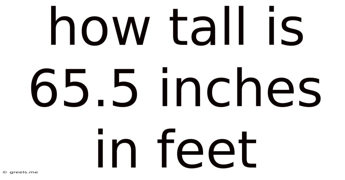 How Tall Is 65.5 Inches In Feet