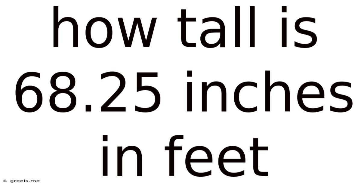 How Tall Is 68.25 Inches In Feet
