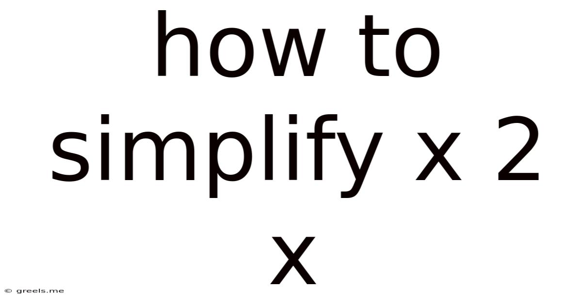 How To Simplify X 2 X