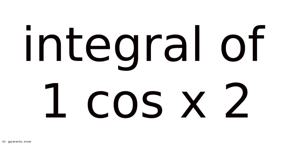 Integral Of 1 Cos X 2