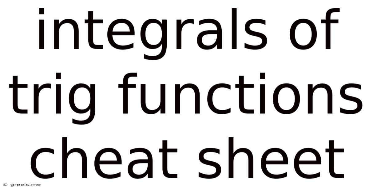 Integrals Of Trig Functions Cheat Sheet