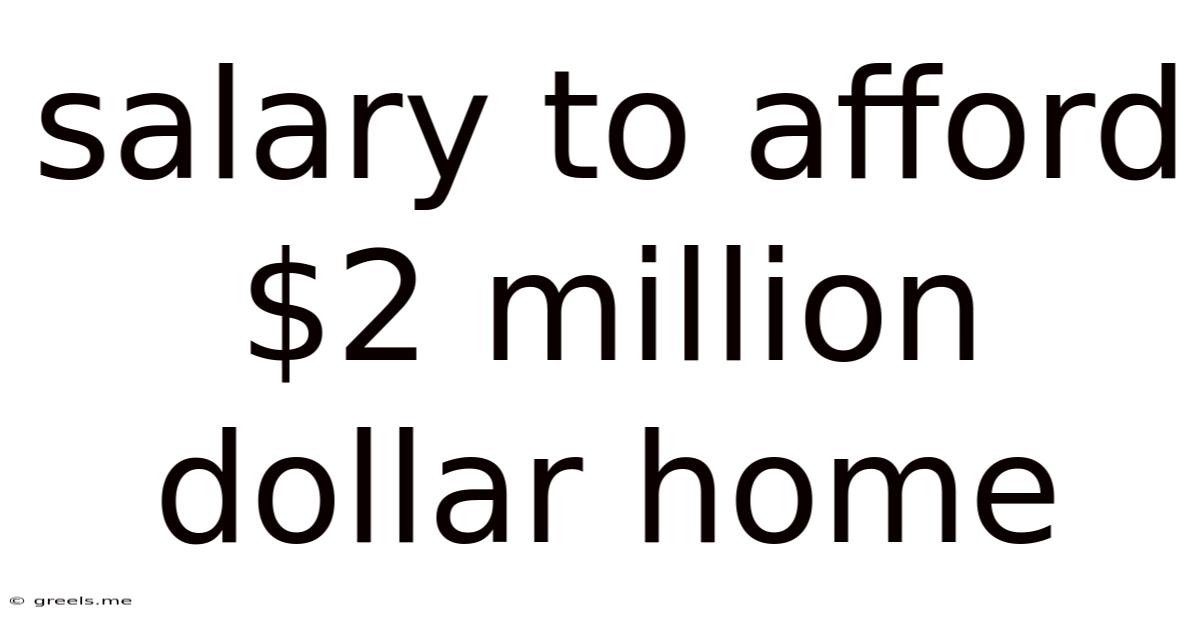 Salary To Afford $2 Million Dollar Home