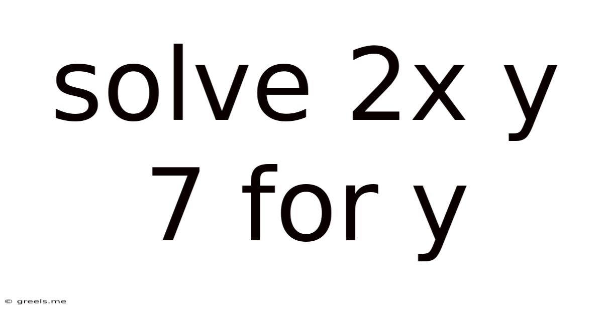 Solve 2x Y 7 For Y