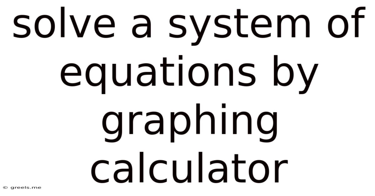 Solve A System Of Equations By Graphing Calculator