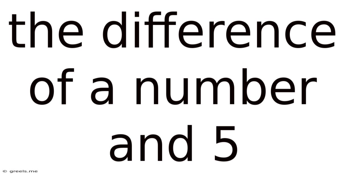 The Difference Of A Number And 5