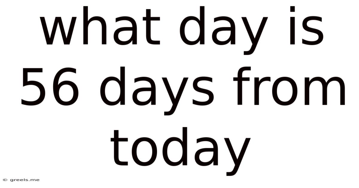 What Day Is 56 Days From Today