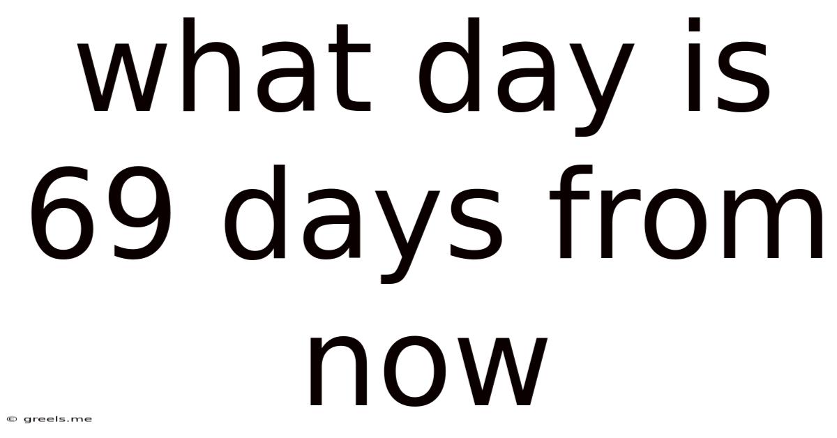 What Day Is 69 Days From Now