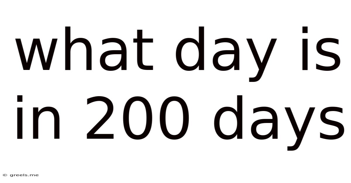 What Day Is In 200 Days