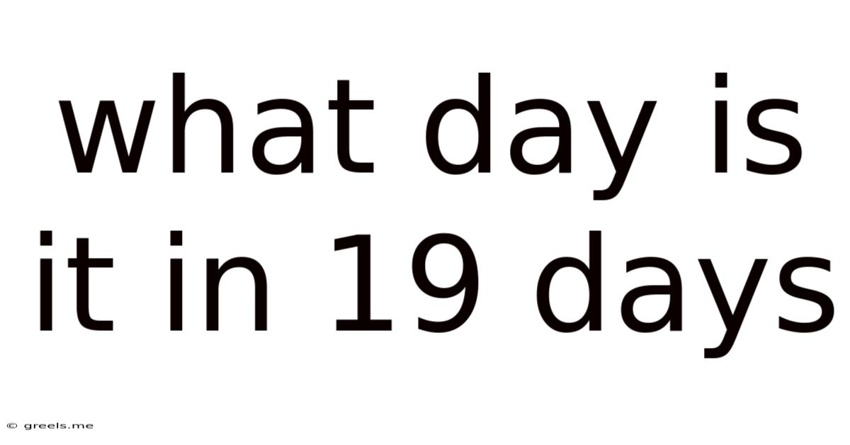 What Day Is It In 19 Days