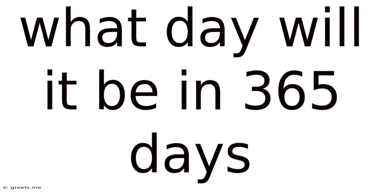 What Day Will It Be In 365 Days