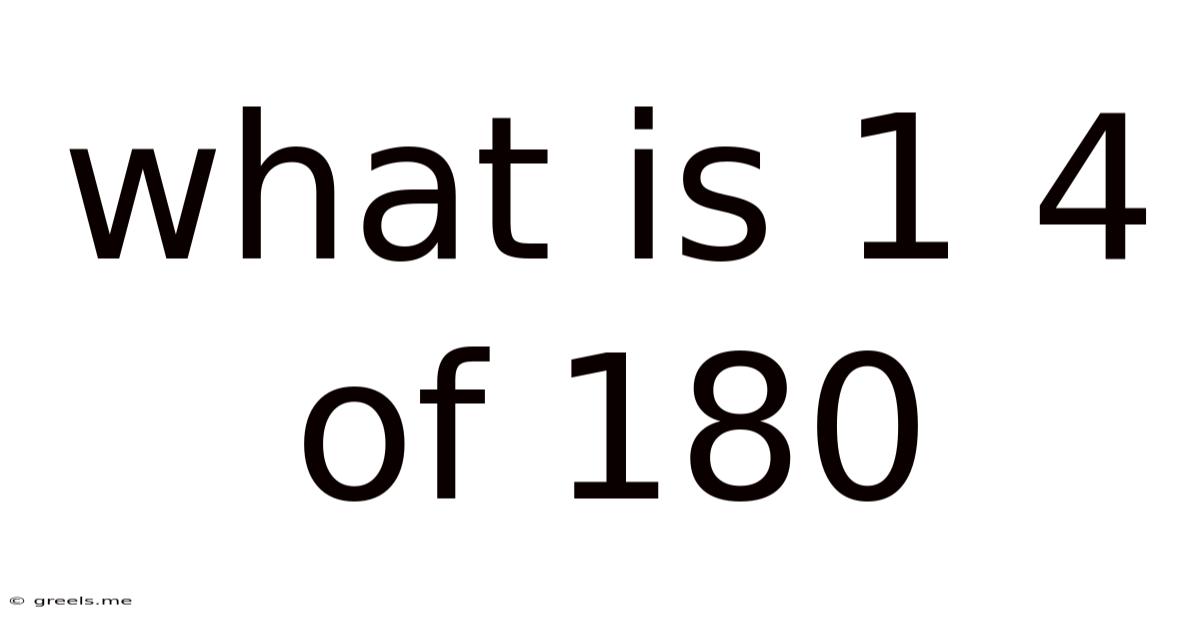What Is 1 4 Of 180