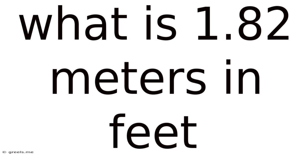 What Is 1.82 Meters In Feet