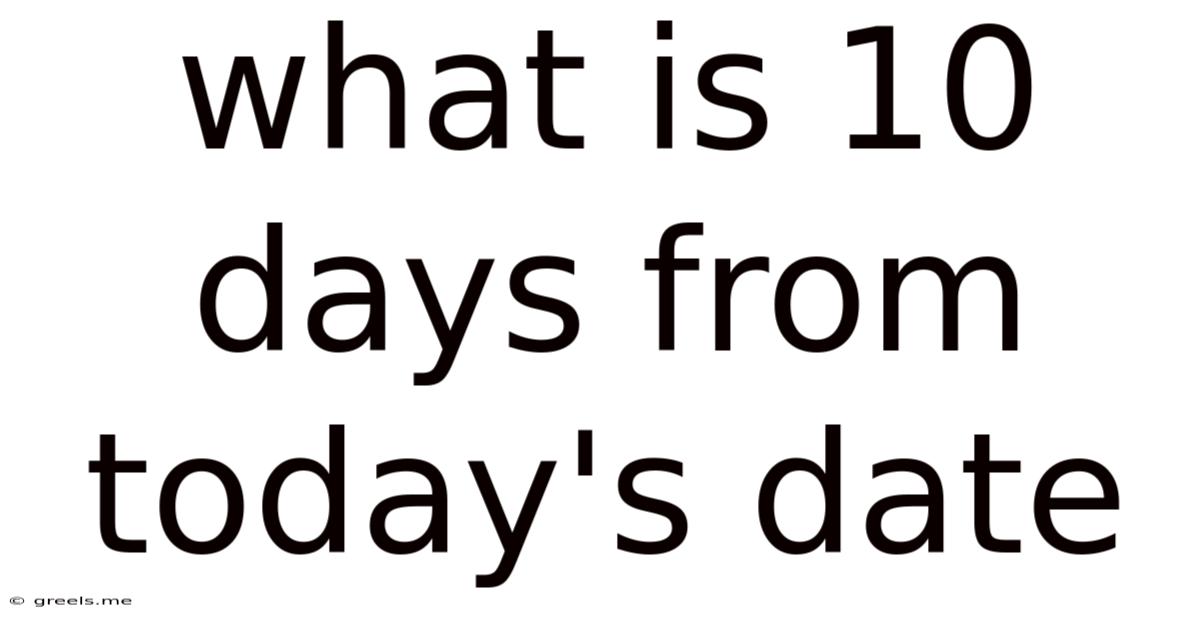 What Is 10 Days From Today's Date