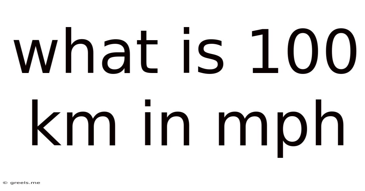 What Is 100 Km In Mph