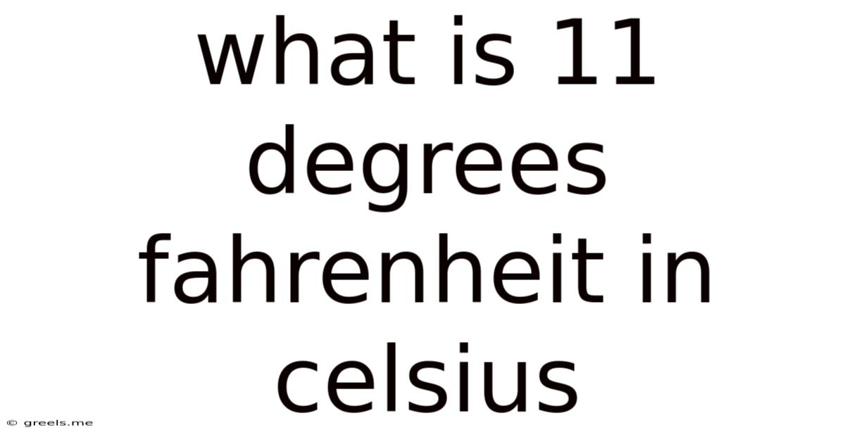 What Is 11 Degrees Fahrenheit In Celsius
