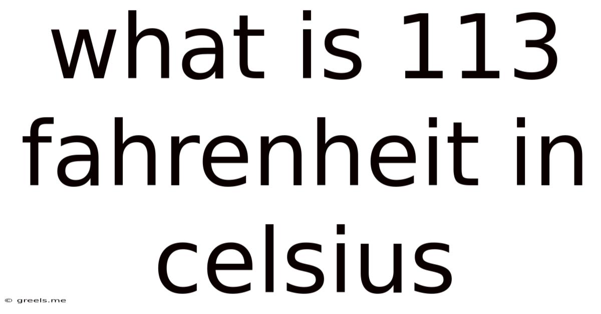 What Is 113 Fahrenheit In Celsius