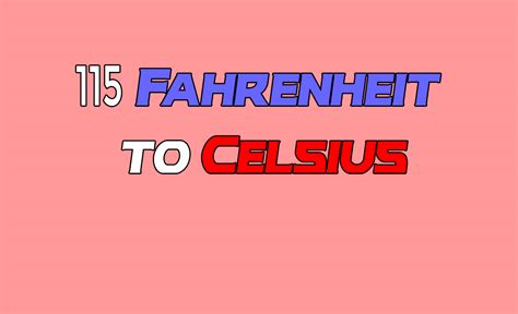 What Is 115 Fahrenheit In Celsius