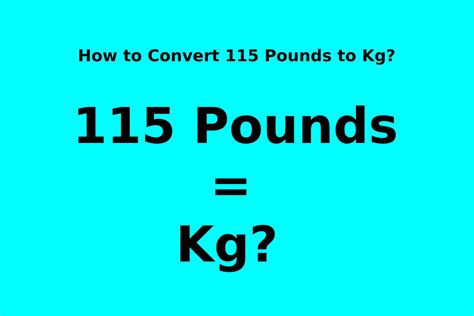 What Is 115 Pounds In Kg