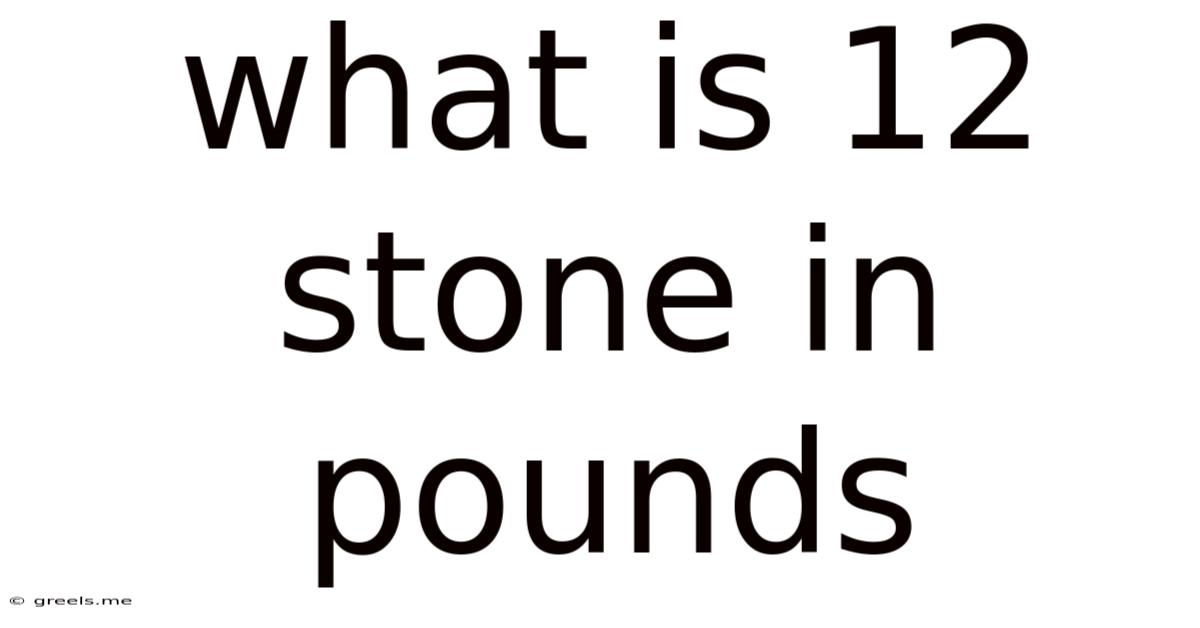 What Is 12 Stone In Pounds