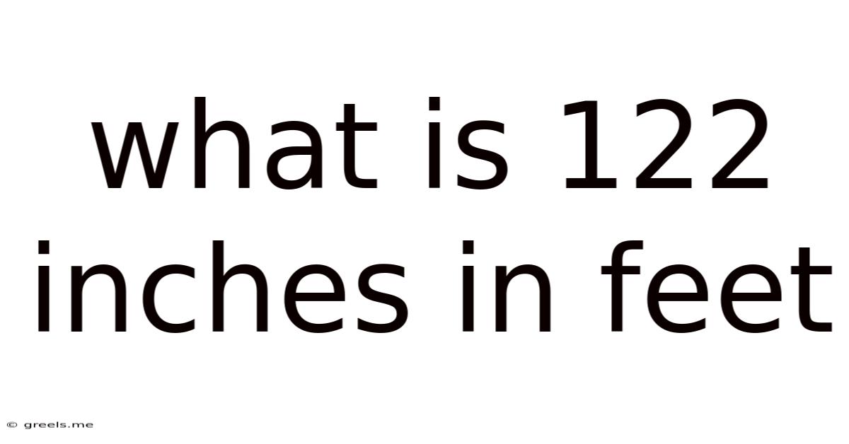 What Is 122 Inches In Feet