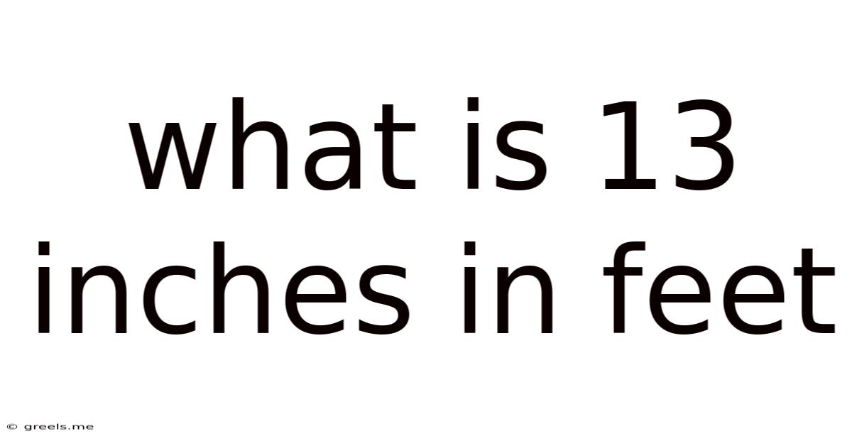 What Is 13 Inches In Feet