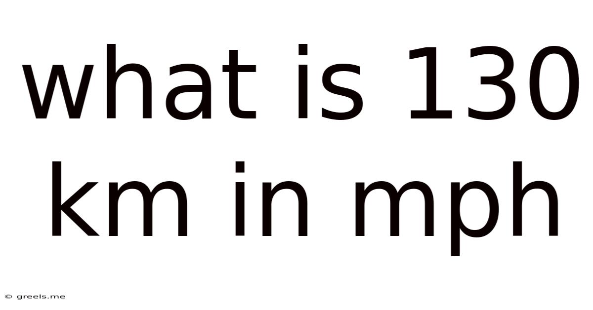 What Is 130 Km In Mph