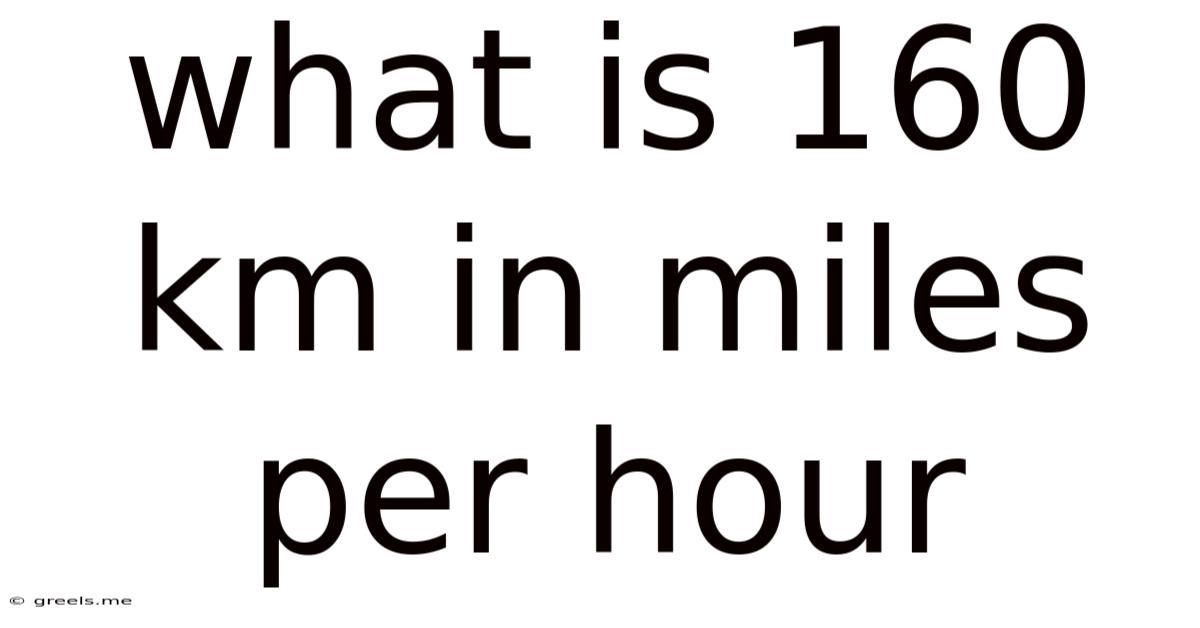 What Is 160 Km In Miles Per Hour