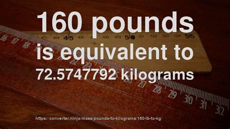 What Is 160 Pounds In Kg