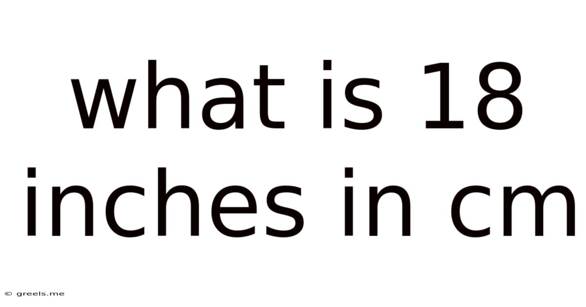What Is 18 Inches In Cm