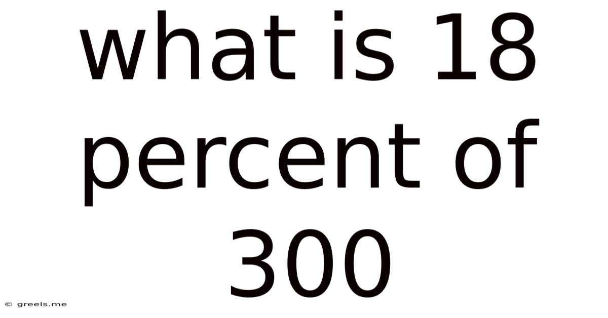 What Is 18 Percent Of 300