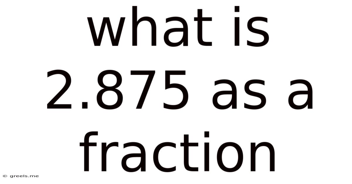 What Is 2.875 As A Fraction